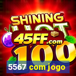 5567 com jogo